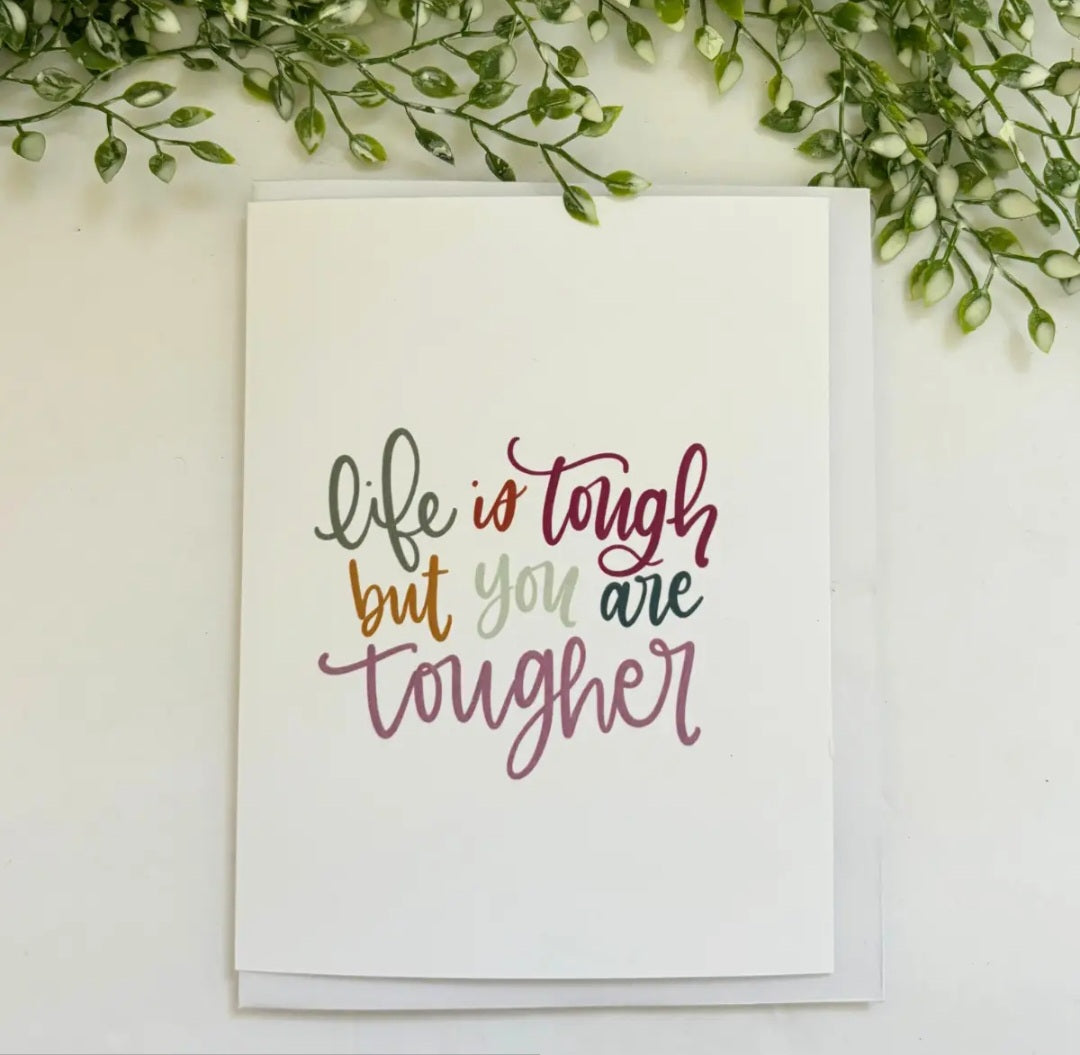 Life Is Tough But You Are Tougher Card (Blank inside)